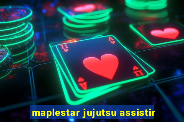 maplestar jujutsu assistir